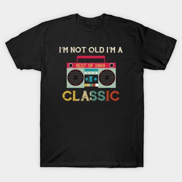 Retro Old Radio - Im Not Old Im A Best Of 1969 51th Classic T-Shirt by NAMTO